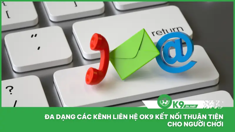 Liên Hệ Ok9 2 Nhà cái ok9 đã mở rộng nhiều kênh liên hệ khác nhau