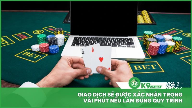 Giao dịch sẽ được xác nhận trong vài phút nếu làm đúng quy trình